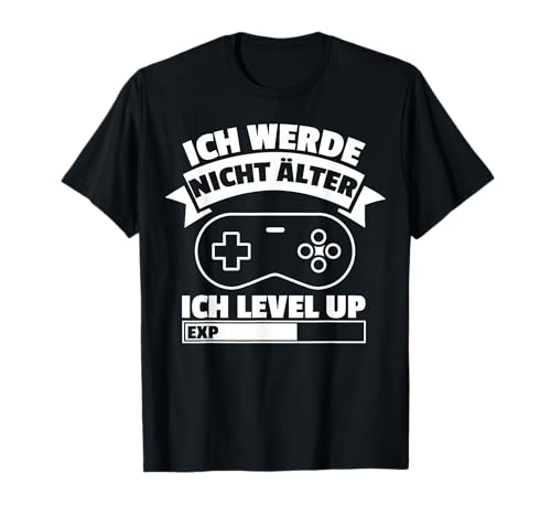 Werde Nicht Älter Ich Level Up Lustig Gamer Zocker Männer T-Shirt von BK Zocker Shirts Videospiel Zocken Gamer Geschenke