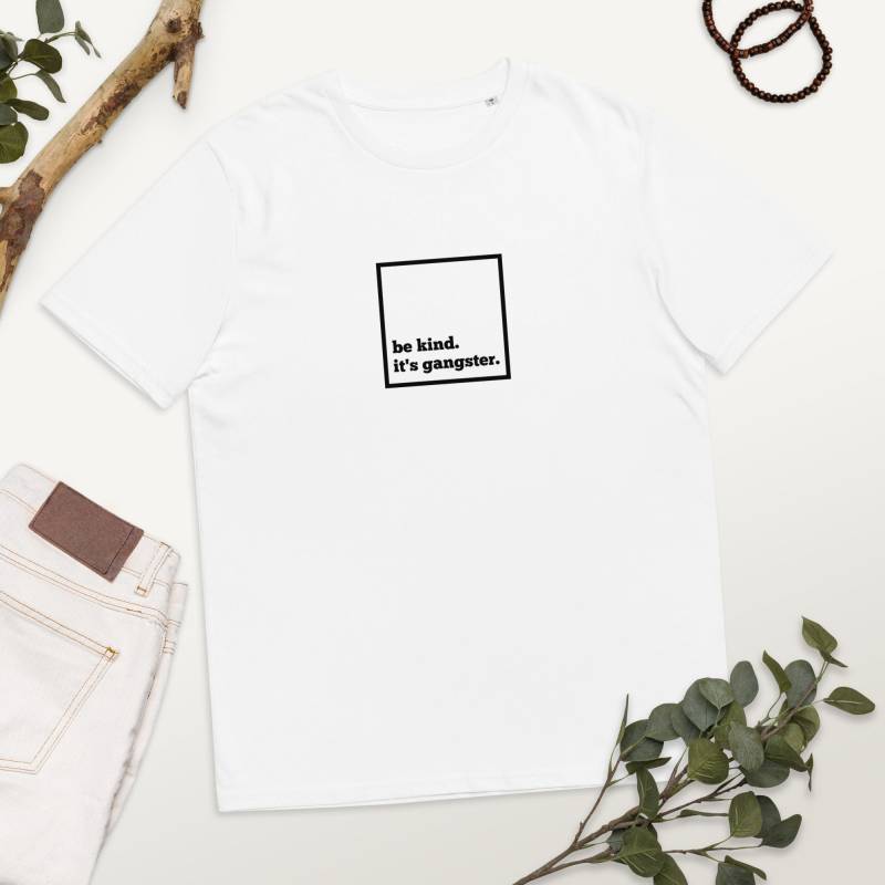 T-Shirt Unisex 100% Cotton/Hand Printed Sustainable & Fairtrade Minimalist Design Basic Grafic/ Short Sleeve Be Kind It's Gangster von BRAVEHEARTEDSOCIETY