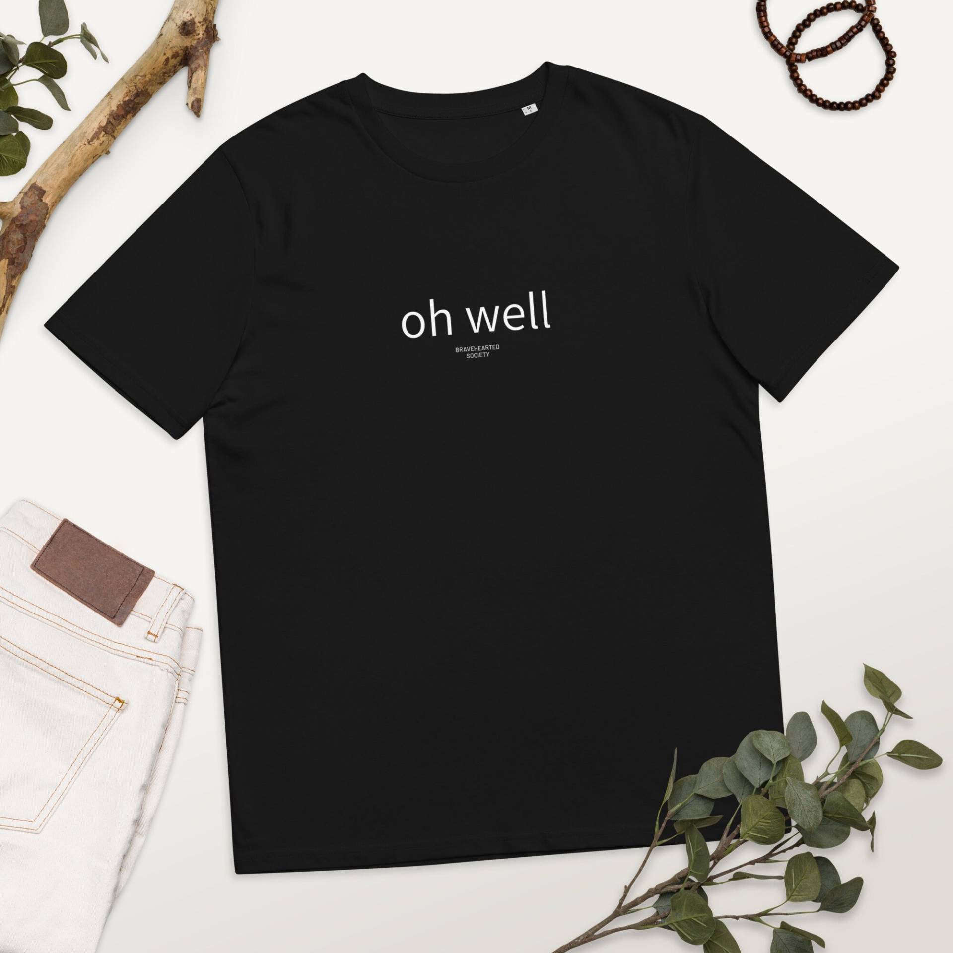 T-Shirt Unisex 100% Cotton/Hand Printed Sustainable & Fairtrade Minimalist Design Basic Grafic Short Sleeve Oh Well T-Shirt Unisex 100% Cotton/Hand Printed Sustainable & Fairtrade Minimalist Design Basic Grafic Short Sleeve Oh Well von BRAVEHEARTEDSOCIETY