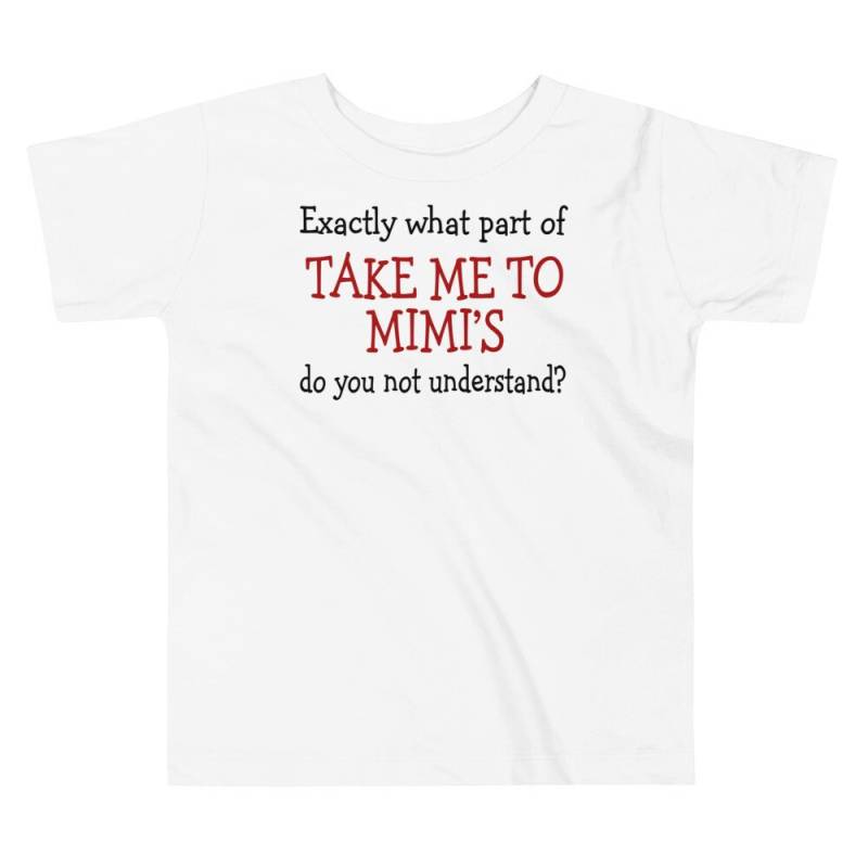 Welcher Teil Von Take Me To Mimi's Verstehst Du Nicht Kleinkind Kurzarm T-Shirt 2T-5T von BWTgeneralstore