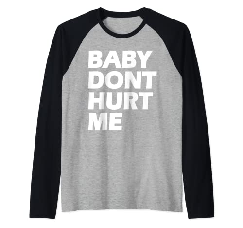 Baby dont hurt me Raglan von Baby Don't Hurt Me