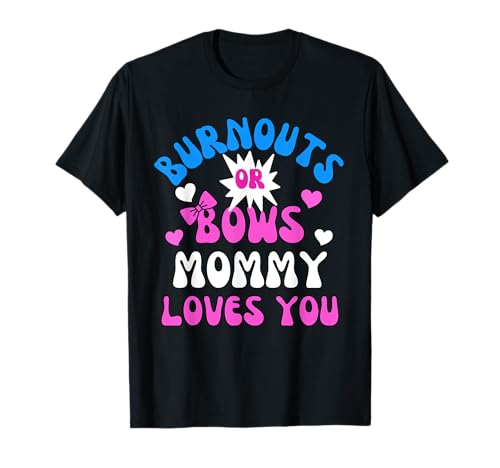 Burnouts oder Bows Mama liebt dich Babyparty — Das Geschlecht wird enthüllt T-Shirt Burnouts oder Bows Mama liebt dich Babyparty — Das Geschlecht wird enthüllt T-Shirt von Baby Shower Gender Reveal Party Mommy Mom Apparel
