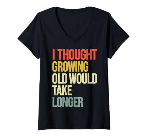 Damen I Thought Growing Old Would Take Longer T-Shirt mit V-Ausschnitt von Babyboomer Großeltern Mittleren Alters Rentner