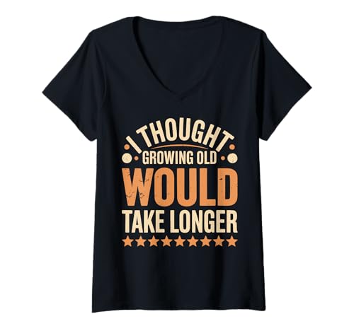 Damen I Thought Growing Old Would Take Longer T-Shirt mit V-Ausschnitt von Babyboomer Großeltern Mittleren Alters Rentner