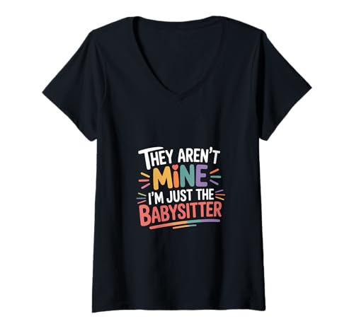 Damen They aren't Mine I'm Just The Babysitter Kinder Nanny - T-Shirt mit V-Ausschnitt von Babysitterleben und Lachen