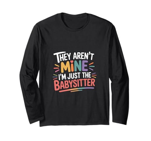 They aren't Mine I'm Just The Babysitter Kinder Nanny - Langarmshirt von Babysitterleben und Lachen