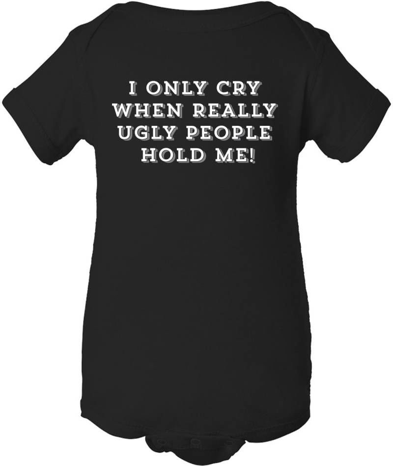 Ich Weine Nur, Wenn Wirklich Hässliche Menschen Mich Baby Onesie Halten von Babyteezandmore