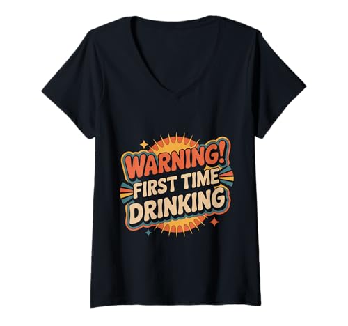 Damen Warning First Time Drinking Sarcastic Alcohol Lies - T-Shirt mit V-Ausschnitt von Bachelor -Trinken Humor liegt