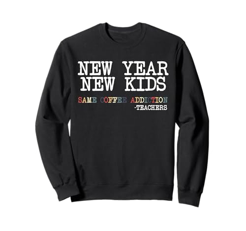 Neues Jahr, Neue Kinder, zurück in die Schule, Lehrer, Lustiger Kaffeeliebhaber Sweatshirt Neues Jahr, Neue Kinder, zurück in die Schule, Lehrer, Lustiger Kaffeeliebhaber Sweatshirt von Back To School First Day Teacher Men Women