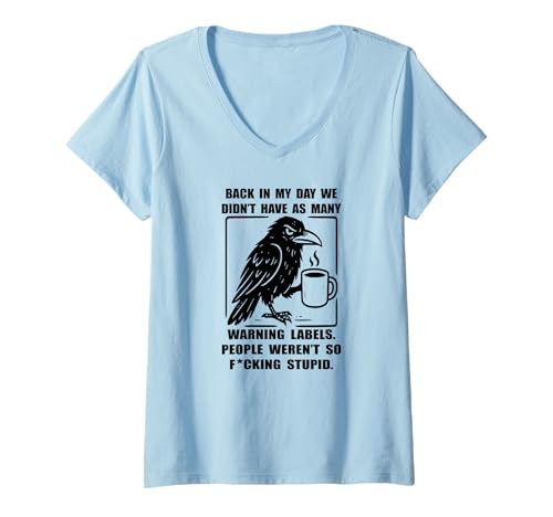 Damen Zu meiner Zeit Hatten wir Nicht so viele Warnschilder, Rabe. T-Shirt mit V-Ausschnitt Damen Zu meiner Zeit Hatten wir Nicht so viele Warnschilder, Rabe. T-Shirt mit V-Ausschnitt von Back in my day we didn't have many warning labels