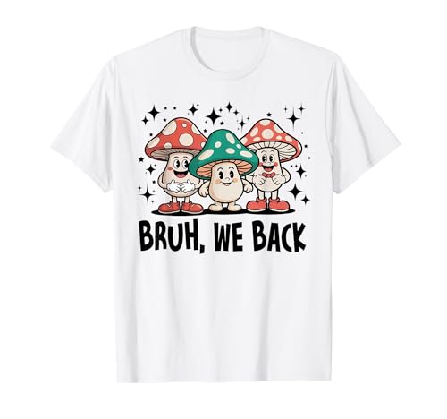 Bruh We Back School Funny Mushrooms Teacher Student Girl Boy T-Shirt von Back to School T-shirt