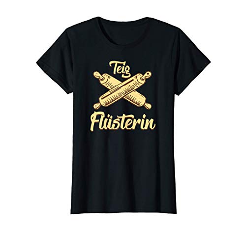 Damen Teigflüsterin Teig Flüsterin Flüsterer Bäcker Konditor T-Shirt von Backen Gebäck Teigwaren Meister Hobby