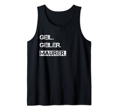 Herren Geil. Geiler. Maurer. Tank Top von Backstein Baron: Meister des Mauerwerks
