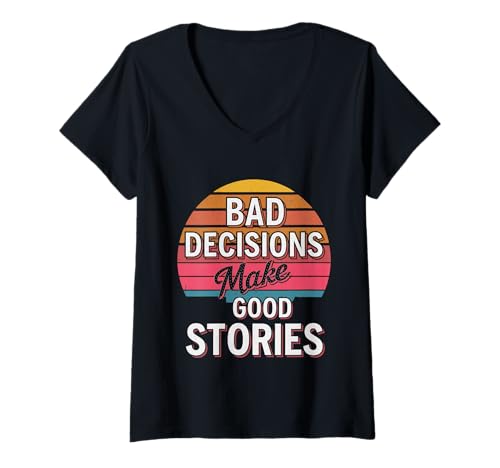 Damen Bad Decisions Make Good Stories - T-Shirt mit V-Ausschnitt Damen Bad Decisions Make Good Stories - T-Shirt mit V-Ausschnitt von Bad Decisions - Good Stories