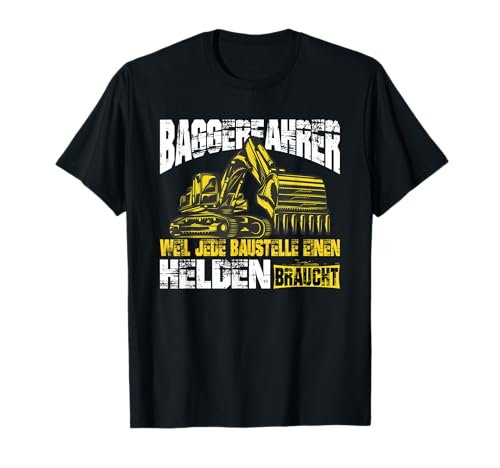 Herren Bagger Baggerfahrer Baustellen Spruch T-Shirt von Bagger Baggerfahrer Baggerführer Baggern Motiv