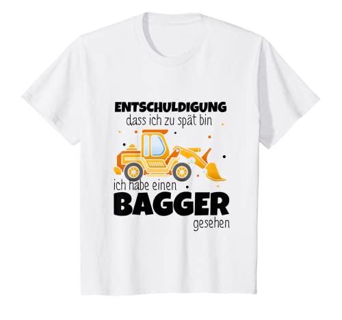 Kinder Entschuldigung das ich zu spät bin habe einen Bagger gesehen T-Shirt von Bagger Baggerfahrer Spruch für Bauarbeiter