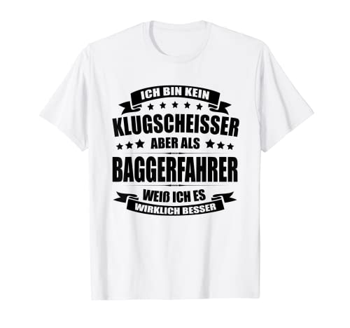 Herren Ich Bin Kein Klugscheisser Baggerfahrer Baggerführer Bagger T-Shirt von Baggerfahrer Sprüche Bagger Fahren Baggerführer
