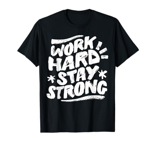 Cool Work Hard Stay Strong Inspirational Quotes sayings T-Shirt Cool Work Hard Stay Strong Inspirational Quotes sayings T-Shirt von Bahaa's Tee