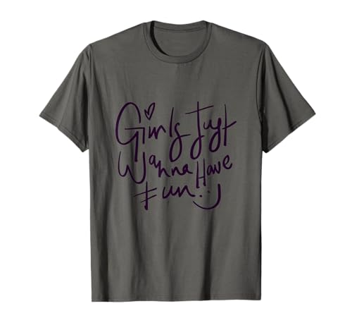 Girls Just Wanna Have Fun Graphic Tees & Cool Designs quotes T-Shirt von Bahaa's Tee