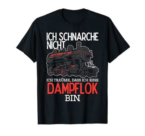 Ich Schnarche Nicht Träume Dampflok Lustig Lokführer Männer T-Shirt von BK Bahn Shirts Modelleisenbahn Lokführer Geschenke