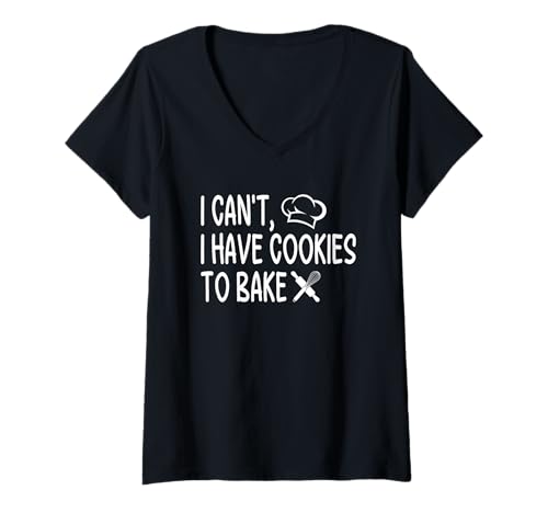 Damen Zitat I Can't I Have Cookies to Bake T-Shirt mit V-Ausschnitt von Baking Enthusiast Funny Baking Quote