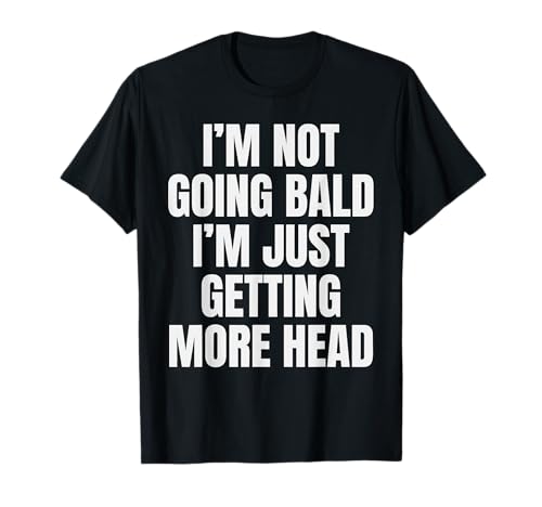 I'm Not Going Bald I'm Just Getting More Head Funny Bald Man T-Shirt von Bald Gifts for Men & Bald Joke Gifts Apparel Co.