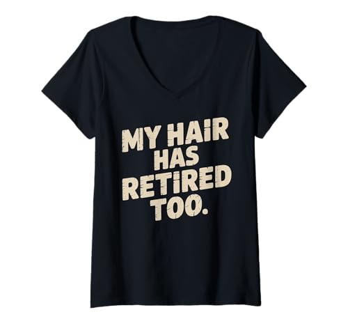 Damen Funny Retirement My Hair Has Retired Too T-Shirt mit V-Ausschnitt Damen Funny Retirement My Hair Has Retired Too T-Shirt mit V-Ausschnitt von Bald Humour
