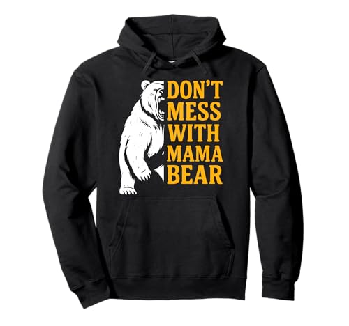 Zukünftige Mutter Don't Mess with Mama Bear Werdende Mütter Pullover Hoodie Zukünftige Mutter Don't Mess with Mama Bear Werdende Mütter Pullover Hoodie von Bald Mama Shirt Werdende Mutter Tag Baby Kommt