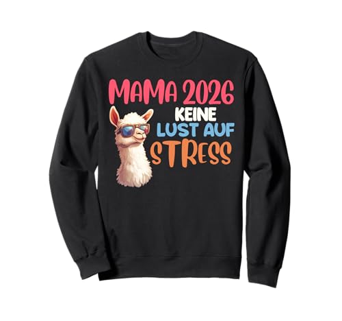 BALD MAMA 2026 KEINE LUST AUF STRESS Lustig Werdende Mutter Sweatshirt BALD MAMA 2026 KEINE LUST AUF STRESS Lustig Werdende Mutter Sweatshirt von Bald Mama Shirt Werdende Mutter Tag Baby Lama