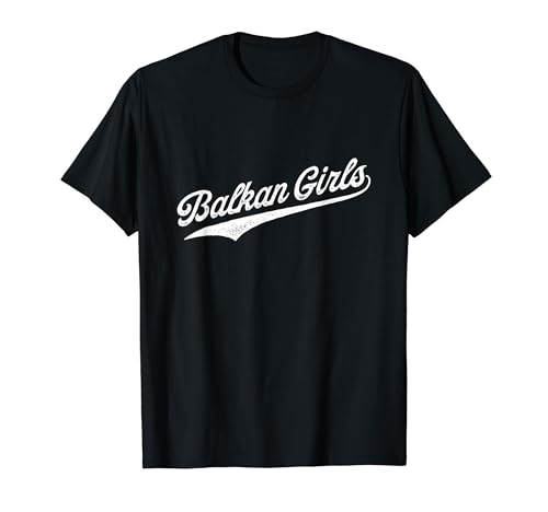 Balkan Girls T-Shirt Balkan Girls T-Shirt von Balkan Original