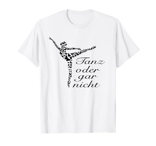 Tanz Oder Gar Nicht - Ballerina Girl Tanzen Ballett T-Shirt von Ballerina Girl Store