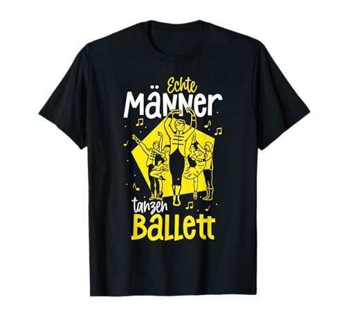 Echte Männer Tanzen Ballett T-Shirt von Ballettkleidung | Ballett Outfits