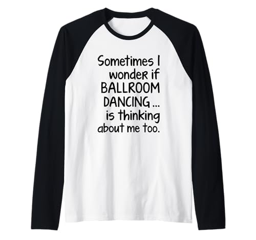 BALLROOM DANCING Lustiger Spruch für Männer Frauen Fun Dancer Dance Raglan BALLROOM DANCING Lustiger Spruch für Männer Frauen Fun Dancer Dance Raglan von Ballroom Dancing Mile