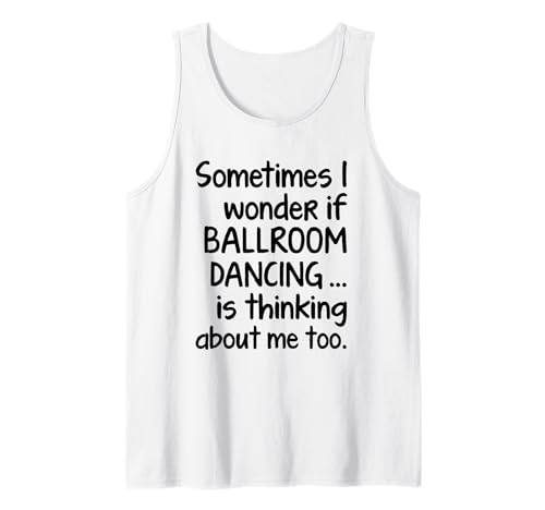 BALLROOM DANCING Lustiger Spruch für Männer Frauen Fun Dancer Dance Tank Top von Ballroom Dancing Mile