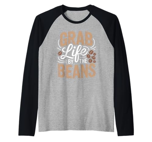 Lustiger Kaffeeliebhaber Spruch Grab Life Beans Humor Frauen Männer Raglan von Barista Bold Morning Roast Caffeine Joke Graphic