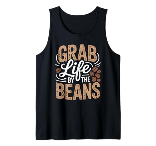Lustiger Kaffeeliebhaber Spruch Grab Life Beans Humor Frauen Männer Tank Top von Barista Bold Morning Roast Caffeine Joke Graphic