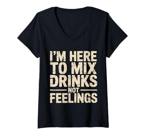 Damen I'm Here to Mix Drinks Not Feelings Barmann - T-Shirt mit V-Ausschnitt von Barkeeper Humor Mixology Sarkasmus