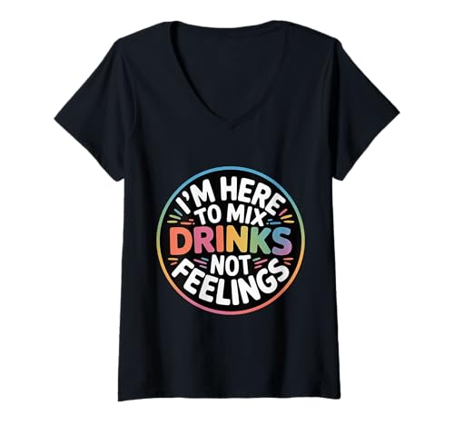 Damen I'm Here to Mix Drinks Not Feelings Barmann - T-Shirt mit V-Ausschnitt von Barkeeper Humor Mixology Sarkasmus
