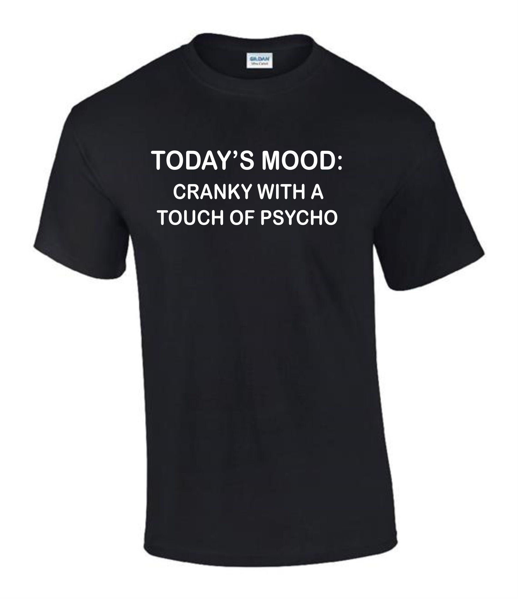 Todays Mood Cranky Touch Of Psycho Funny Rude Herren Damen T-Shirt T0134 Todays Mood Cranky Touch Of Psycho Funny Rude Herren Damen T-Shirt T0134 von BarmyPrintsLTD