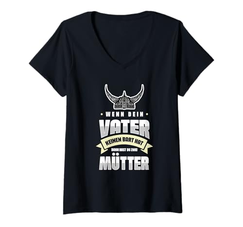 Damen Wenn Dein Vater Keinen Bart Hat Vatertag Bart Shirt T-Shirt mit V-Ausschnitt Damen Wenn Dein Vater Keinen Bart Hat Vatertag Bart Shirt T-Shirt mit V-Ausschnitt von Bart Wikinger Vater keinen Bart Hat Geschenk