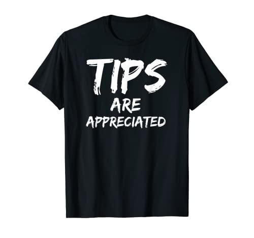 Tips Are Appreciated Barkeeper Funny Bartending Men Women T-Shirt von Bartending Men Women Funny Bartender Apparel