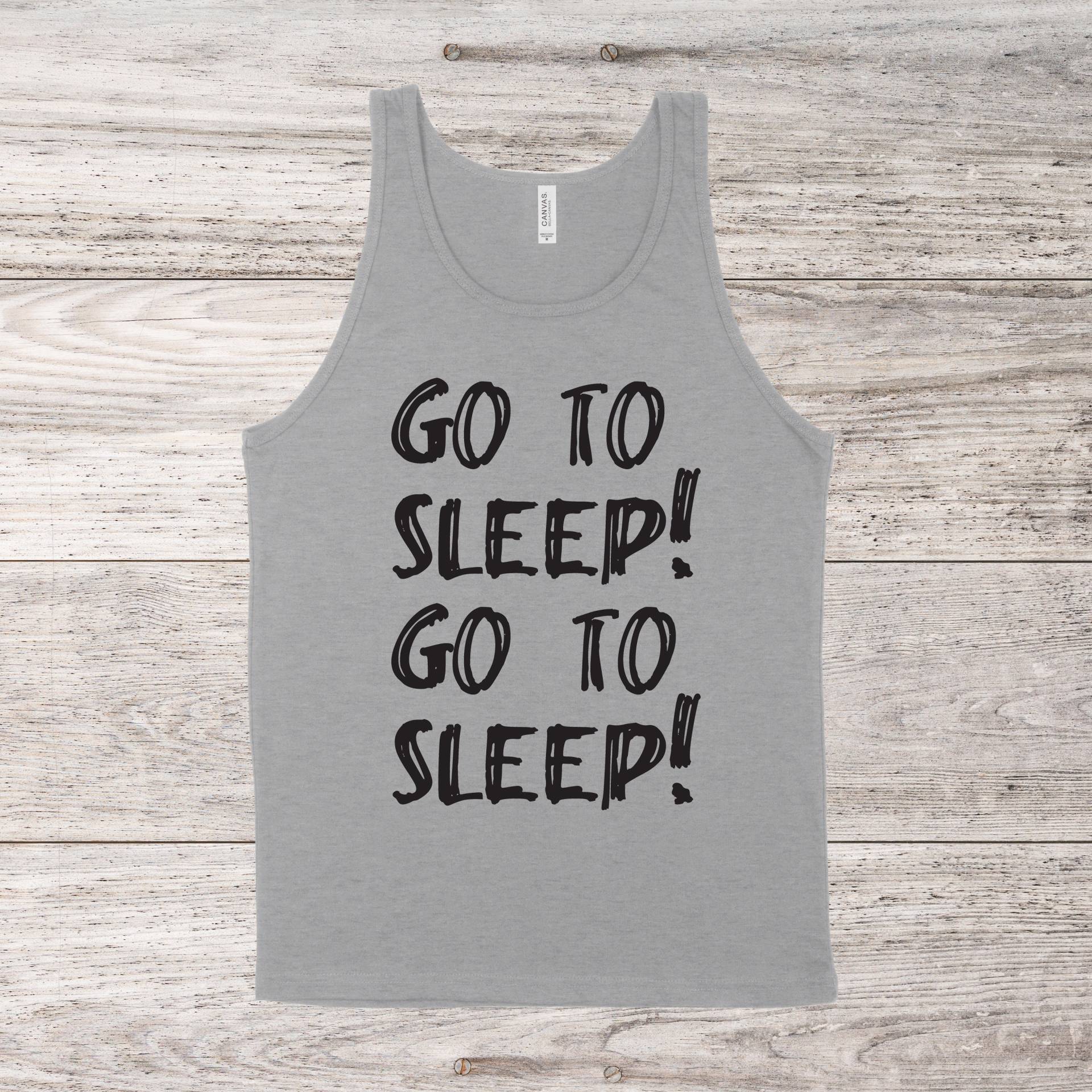 Geh Schlafen | Rhony Zitat Unisex Tank Top Mehrere Farboptionen Auf Bestellung von BasicBitchDesigns