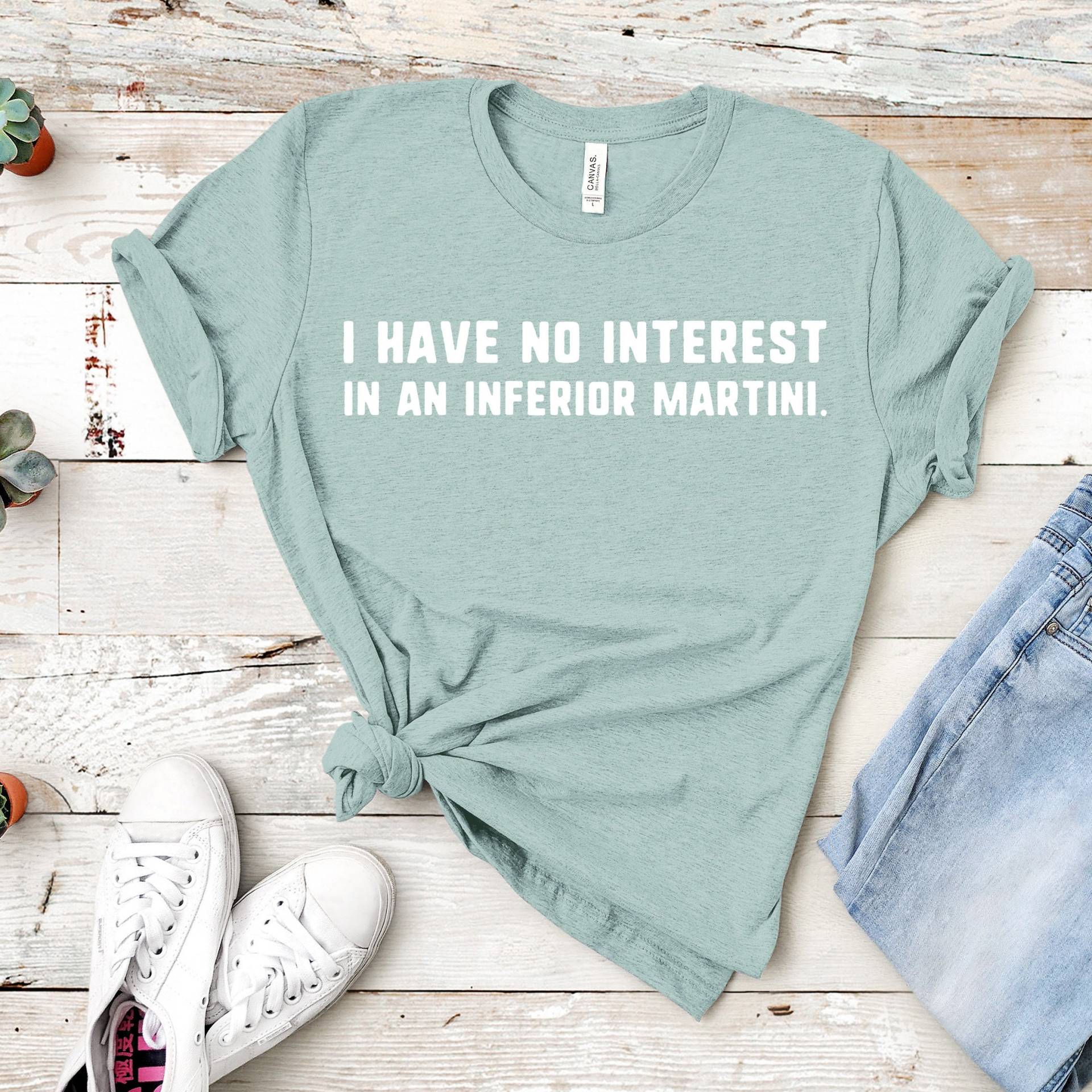 Ich Habe Kein Interesse An Einem Minderwertigen Martini | Unisex Kurzarm Shirt Mehrere Farboptionen Auf Bestellung von BasicBitchDesigns