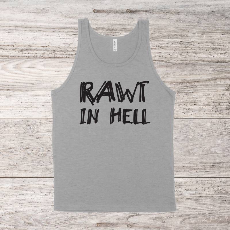 Rawt in Hell | Vanderpump Rules Zitat Unisex Tank Top Mehrere Farboptionen Auf Bestellung von BasicBitchDesigns