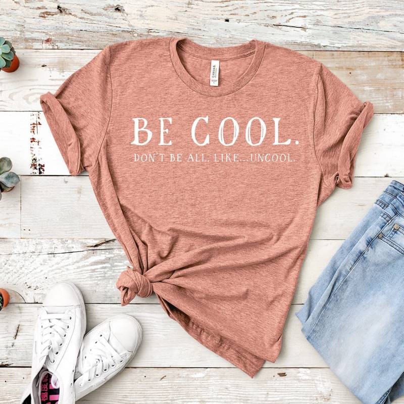 Sei Cool. Don't Be All, Like...uncool | Gräfin Luann Zitat Unisex Kurzarm Shirt Mehrere Farboptionen Auf Bestellung Sei Cool. Don't Be All, Like...uncool | Gräfin Luann Zitat Unisex Kurzarm Shirt Mehrere Farboptionen Auf Bestellung von BasicBitchDesigns