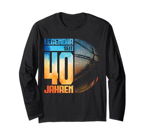 40. Geburtstag Deko Basketball Spieler 40 Jahre Männer Mann Langarmshirt von Basketball Junge Männer Geburtstag Geschenke