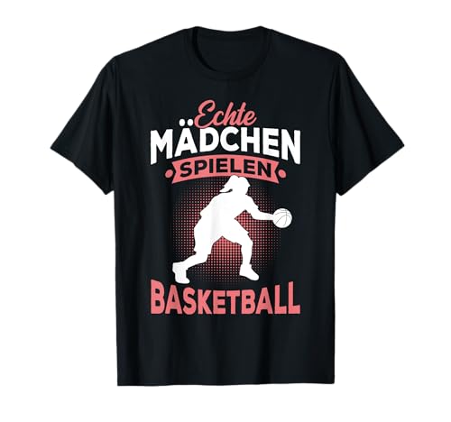 Echte Mädchen spielen Basketball Spruch Baketballerin T-Shirt Echte Mädchen spielen Basketball Spruch Baketballerin T-Shirt von Basketballer & Basketball Fan Motiv Geschenkideen