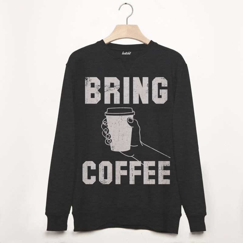 Bring Kaffee Herren Spruch Sweatshirt von Batch1UK