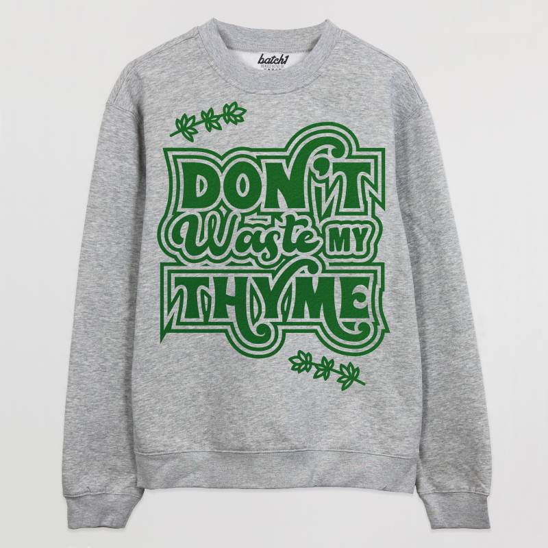 Don't Waste My Thyme Frauen Slogan-Sweatshirt von Batch1UK