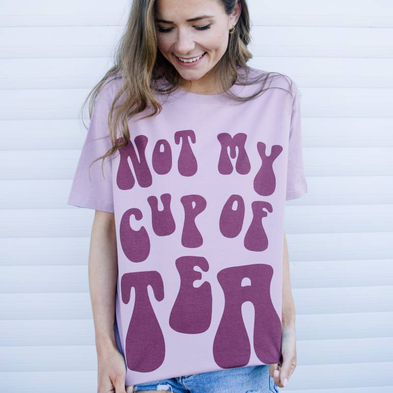 Not My Cup Of Tea Damen Spruch T-Shirt von Batch1UK